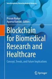 Blockchain for Biomedical Research and Healthcare Prasun Kumar/Aparna Kumari 9789819742677