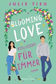 Blooming Love - Vielleicht für immer Tieu, Julie 9783365007679