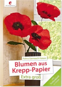 Blumen aus Krepp-Papier Garmasch-Hatam, Polina 9783838834764