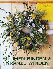 Blumen binden und Kränze winden Smyth, Katie/Chandler, Terri/Peters, Kristin 9783258602868