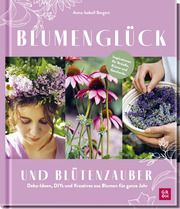 Blumenglück und Blütenzauber Bergert, Anna-Isabell 9783848502837