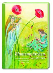Blumenmärchen aus aller Welt Mutabor Märchenstiftung/Djamila Jaenike 9783952541104