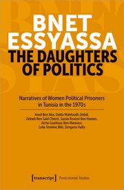 Bnet Essyassa - The Daughters of Politics Amel Ben Aba/Dalila Mahfoudh Jédidi/Zeïneb Ben Saïd Cherni et al 9783837671704