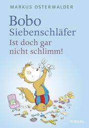 Bobo Siebenschläfer: Ist doch gar nicht schlimm! Osterwalder, Markus 9783757100681