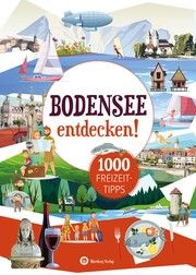 Bodensee entdecken! 1000 Freizeittipps Vogt, Marion 9783831328499