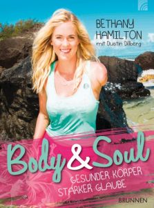 Body & Soul - gesunder Körper, starker Glaube Hamilton, Bethany/Dillberg, Dustin 9783765552397