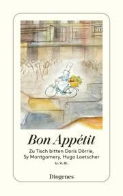 Bon Appétit Dörrie, Doris/Montgomery, Sy/Loetscher, Hugo u a 9783257246049