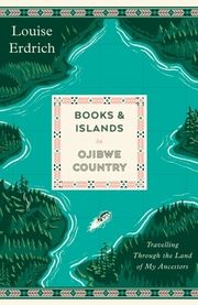 Books and Islands in Ojibwe Country Erdrich, Louise 9781914198502