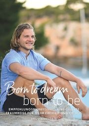 Born to dream - born to be Schorer, Ananta 9783965660113