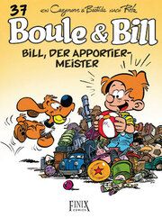 Boule & Bill 37 - Bill, der Apportier-Meister Cazenove, Christophe/Bastide, Jean 9783910965027