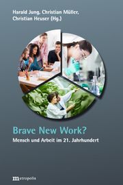 Brave New Work? Harald Jung/Christian Müller/Christian Heuser 9783731615255