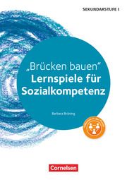 'Brücken bauen' - Lernspiele für Sozialkompetenz - Klasse 5-10 Brüning, Barbara 9783589150342