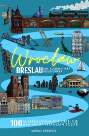 Breslau (Wroclaw) - Ein alternativer Reiseführer Seebeck, Mirko 9783982233895