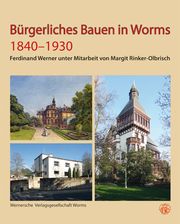 Bürgerliches Bauen in Worms 1840-1930 Werner, Ferdinand/Rinker-Olbrisch, Margit 9783884624159