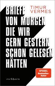 Briefe von morgen, die wir gern gestern schon gelesen hätten Vermes, Timur 9783847902010