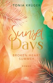 Broken Heart Summer - Sunset Days Krüger, Tonia 9783423741071