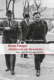 Bruno Fabeyer - 'Waldmensch' und 'Moormörder' Haverkamp, Christof 9783837840711