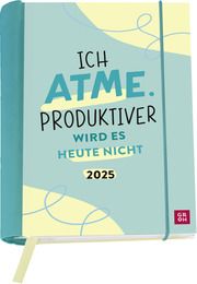 Buchkalender 2025: Ich atme. Produktiver wird es heute nicht  4036442011966