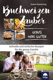 Buchweizenzauber - Genuss ohne Gluten Glawischnig, Gudrun 9783990255131