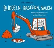 Buddeln, baggern, bauen Könnecke, Ole 9783446277229