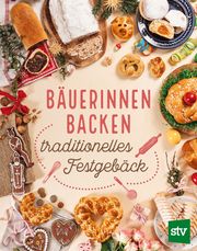Bäuerinnen backen traditionelles Festgebäck Leopold Stocker Verlag 9783702020804