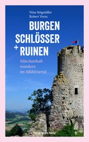 Burgen, Schlösser und Ruinen Stögmüller, Nina/Versic, Robert 9783702511203