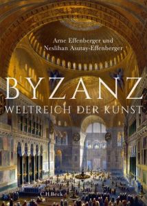 Byzanz Asutay-Effenberger, Neslihan/Effenberger, Arne 9783406587023