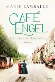 Café Engel - Töchter der Hoffnung Lamballe, Marie 9783404179176