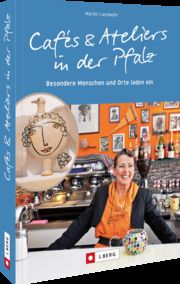 Cafés & Ateliers in der Pfalz Landwehr, Marion 9783862467747