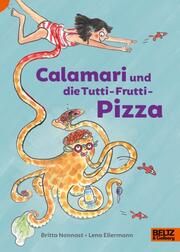 Calamari und die Tutti-Frutti-Pizza Nonnast, Britta 9783407757555