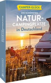 Camper-Glück Die schönsten Natur-Campingplätze in Deutschland Knobloch, Anna-Lena 9783734325939