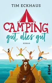 Camping gut, alles gut Eckhaus, Tim 9783492505222