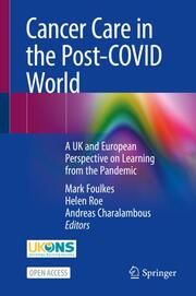 Cancer Care in the Post-COVID World Mark Foulkes/Helen Roe/Andreas Charalambous 9783031338540