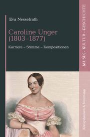 Caroline Unger (1803-1877) Nesselrath, Eva 9783826087462