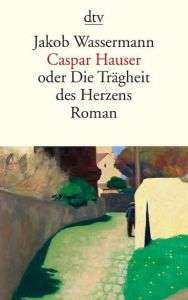 Caspar Hauser Wassermann, Jakob 9783423140812