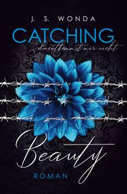 Catching Beauty - du entkommst mir nicht Wonda, J S 9783964439727