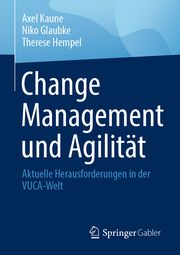 Change Management und Agilität Kaune, Axel/Glaubke, Niko/Hempel, Therese 9783658352356