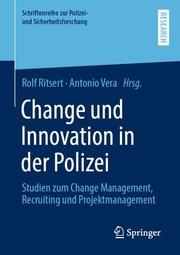 Change und Innovation in der Polizei Rolf Ritsert/Antonio Vera 9783658386528