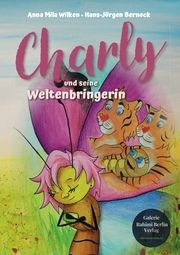 Charly und seine Weltenbringerin Wilken, Anna Mila 9783981867985