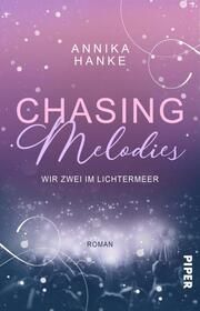 Chasing Melodies - Wir zwei im Lichtermeer Hanke, Annika 9783492507257