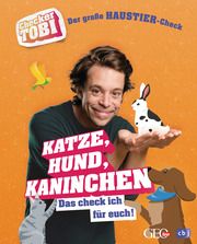 Checker Tobi - Der große Haustier-Check: Katze, Hund, Kaninchen - Das check ich für euch! Eisenbeiß, Gregor 9783570179727