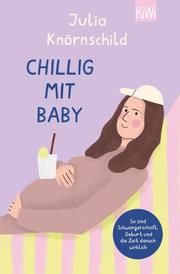 Chillig mit Baby Knörnschild, Julia 9783462001907