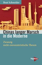 Chinas langer Marsch in die Moderne Schneider, Beat 9783894387921