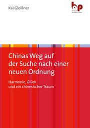 Chinas Weg auf der Suche nach einer neuen Ordnung Gleißner, Kai (Dr.) 9783966650106