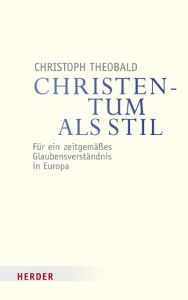 Christentum als Stil Theobald, Christoph (Dr. Dr.) 9783451349713