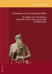 Christentum und europäische Kultur Peter Antes 9783828849211