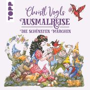 Christl Vogls Ausmalreise - Die schönsten Märchen Vogl, Christl 9783735881502