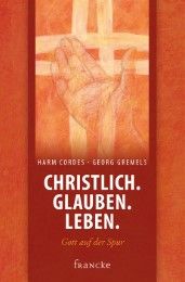 Christlich. Glauben. Leben. Harm, Cordes/Gremels, Georg 9783868276152