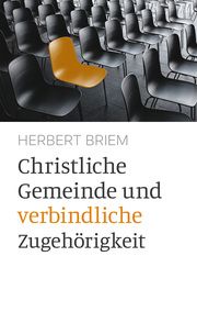 Christliche Gemeinde und verbindliche Zugehörigkeit Briem, Herbert 9783866997547