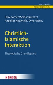 Christlich-islamische Interaktion Körner, Felix/Kurnaz, Serdar/Neuwirth, Angelika (Professorin) u a 9783451395130